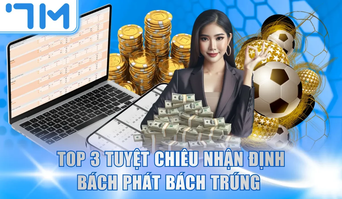 Top 3 tuyệt chiêu nhận định bách phát bách trúng