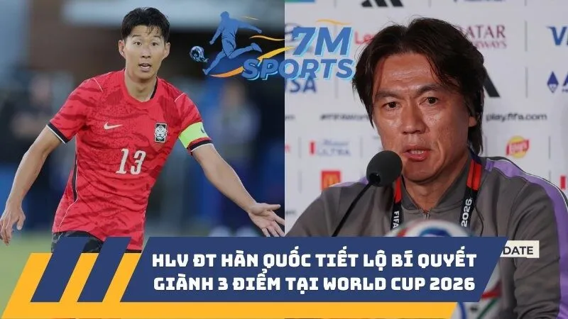 HLV ĐT Hàn Quốc tiết lộ bí quyết giành 3 điểm tại World Cup 2026