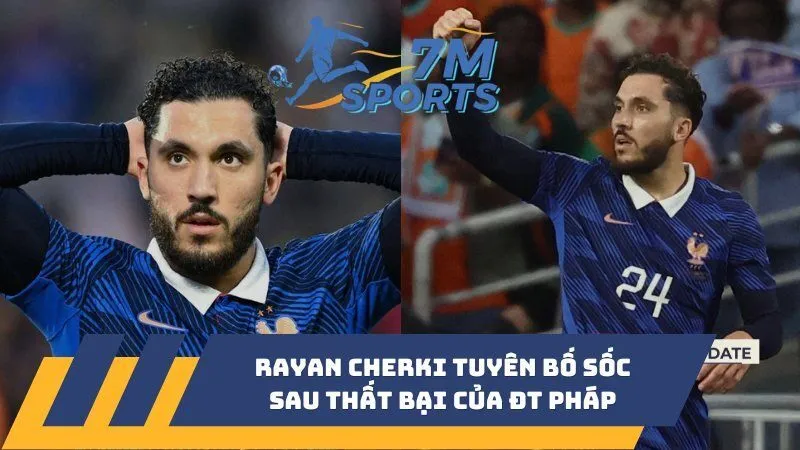 Rayan Cherki tuyên bố sốc sau thất bại của ĐT Pháp